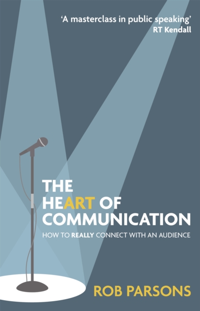 The Heart of Communication : How to really connect with an audience, Paperback / softback Book