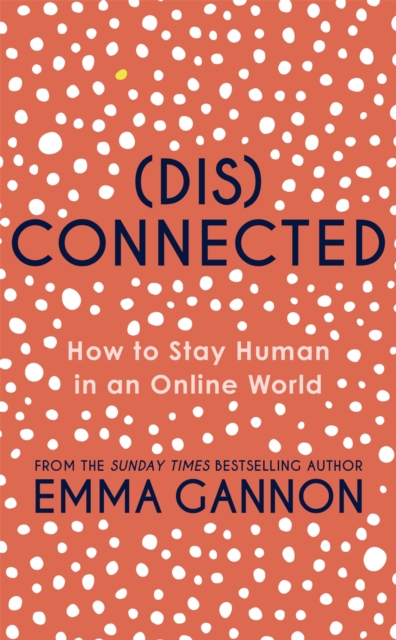 Disconnected : How to Stay Human in an Online World, EPUB eBook