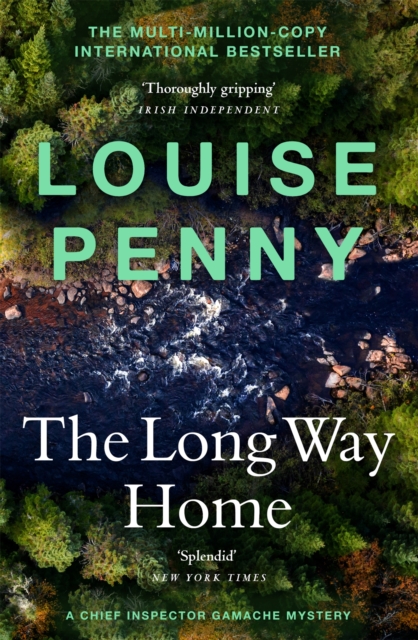 The Long Way Home : thrilling and page-turning crime fiction from the author of the bestselling Inspector Gamache novels, Paperback / softback Book