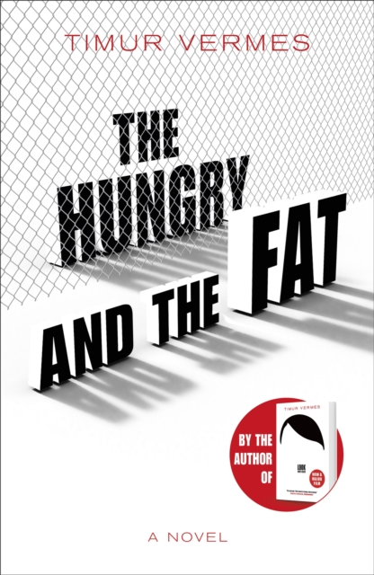 The Hungry and the Fat : A bold new satire by the author of LOOK WHO'S BACK, Hardback Book