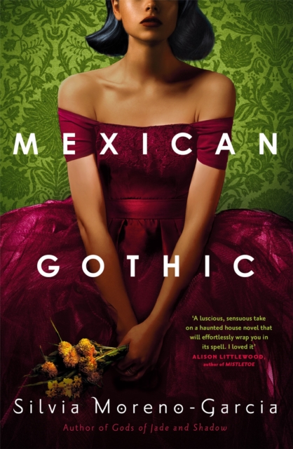 Mexican Gothic : The extraordinary international bestseller, 'a new classic of the genre', Paperback / softback Book