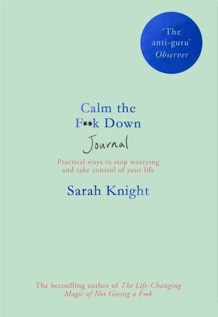 Calm the F**k Down Journal : Practical ways to stop worrying and take control of your life, Paperback / softback Book