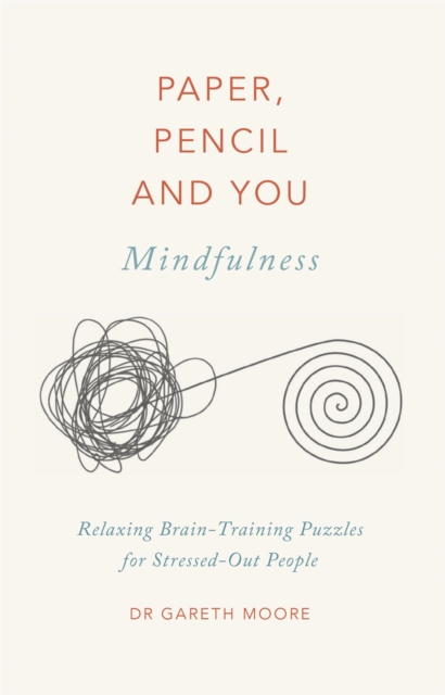 Paper, Pencil & You: Mindfulness : Relaxing Brain-Training Puzzles for Stressed-Out People, Paperback / softback Book