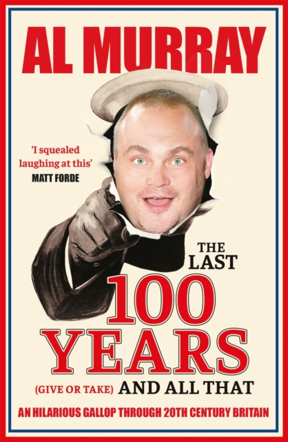 The Last 100 Years (give or take) and All That : A hilarious gallop through 20th-century history, EPUB eBook
