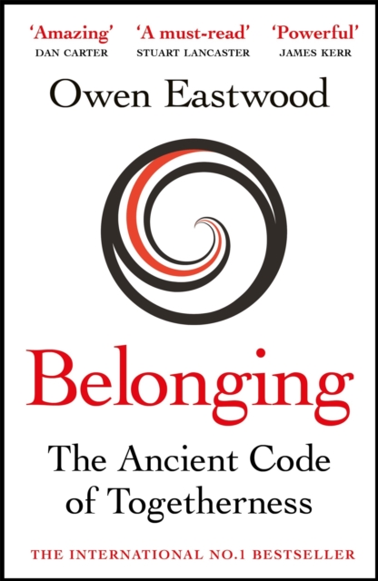 Belonging : The Ancient Code of Togetherness: The International No. 1 Bestseller, Hardback Book