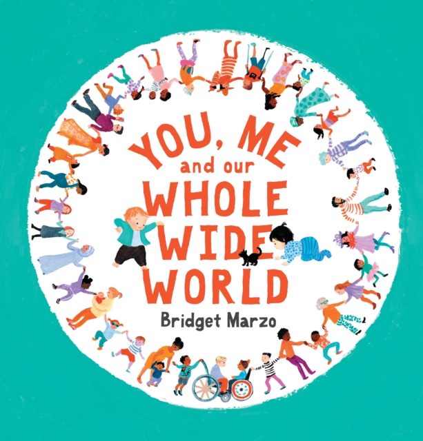 You, Me and Our Whole Wide World, Hardback Book
