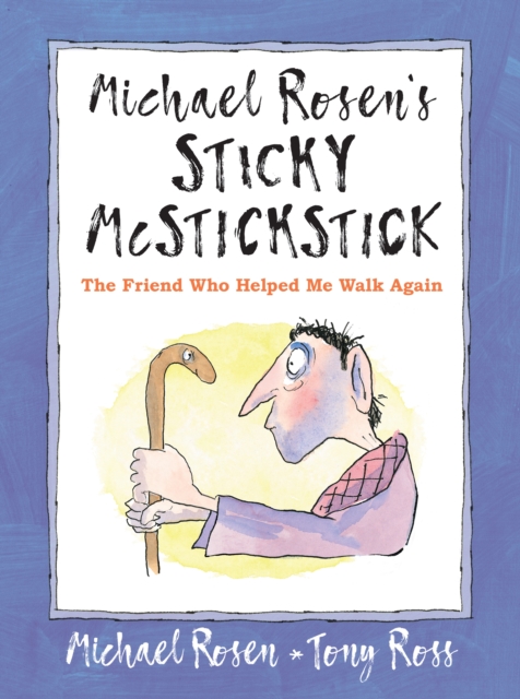 Michael Rosen's Sticky McStickstick: The Friend Who Helped Me Walk Again, Hardback Book