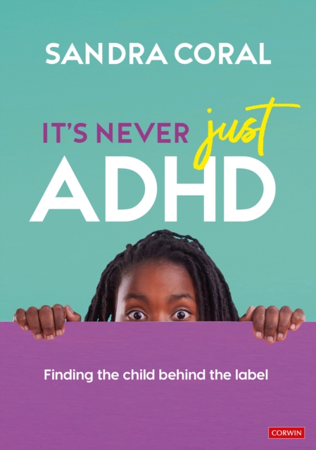 It's Never Just ADHD : Finding the Child Behind the Label, PDF eBook