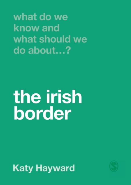 What Do We Know and What Should We Do About the Irish Border?, Paperback / softback Book