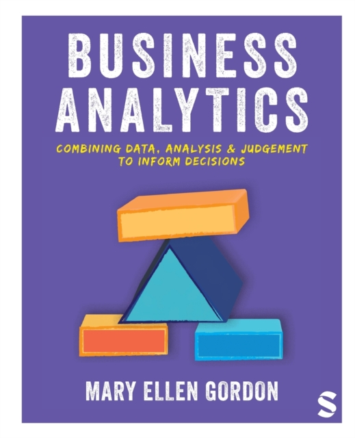 Business Analytics : Combining data, analysis and judgement to inform decisions, Paperback / softback Book