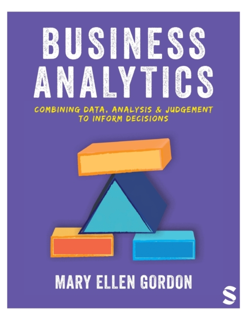 Business Analytics : Combining data, analysis and judgement to inform decisions, Hardback Book
