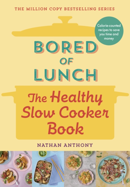 Bored of Lunch: The Healthy Slow Cooker Book : THE NUMBER ONE BESTSELLER, Hardback Book