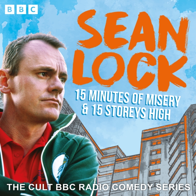 Sean Lock: 15 Minutes of Misery & 15 Storeys High : The Cult BBC Radio Comedy Series, eAudiobook MP3 eaudioBook