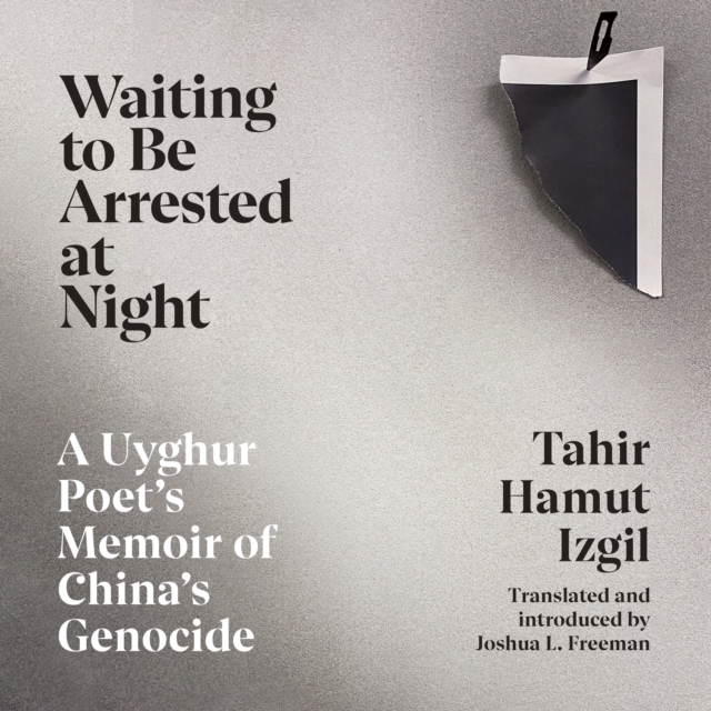 Waiting to Be Arrested at Night : A Uyghur Poet's Memoir of China's Genocide, eAudiobook MP3 eaudioBook