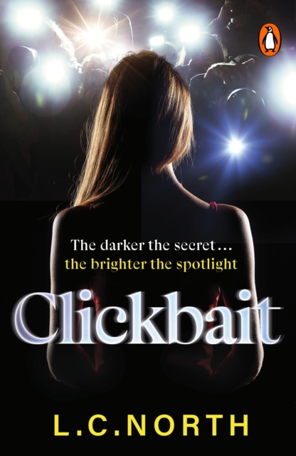 Clickbait : A gripping and glamorous thriller about ruthless ambition and the dark side of fame, EPUB eBook
