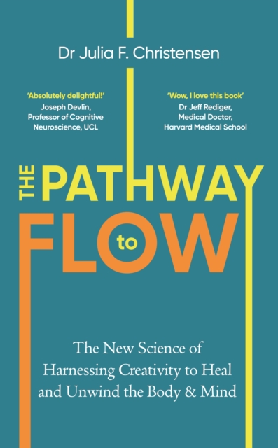 The Pathway to Flow : The New Science of Harnessing Creativity to Heal and Unwind the Body & Mind, Hardback Book