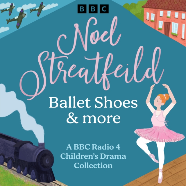 Noel Streatfeild: Ballet Shoes & more : A BBC Radio 4 Children's Drama Collection, eAudiobook MP3 eaudioBook