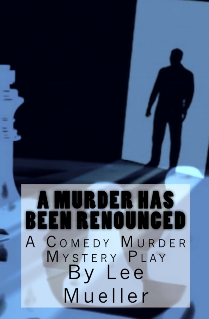 A Murder Has Been Renounced : A Murder Mystery Comedy Play, Paperback / softback Book