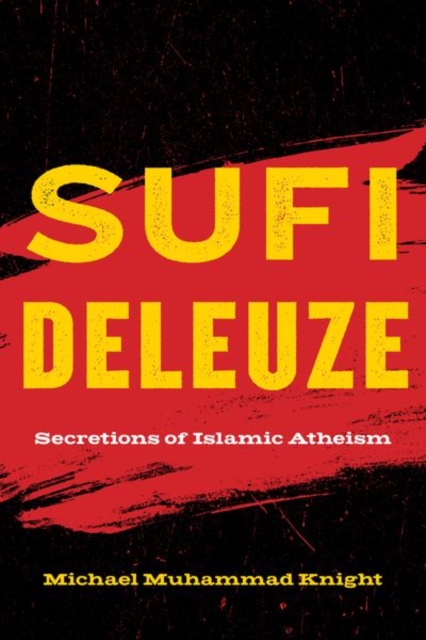 Sufi Deleuze : Secretions of Islamic Atheism, Hardback Book
