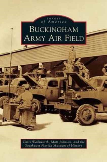 Buckingham Army Air Field, Hardback Book
