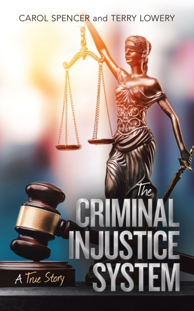 The Criminal Injustice System : A True Story, Paperback / softback Book