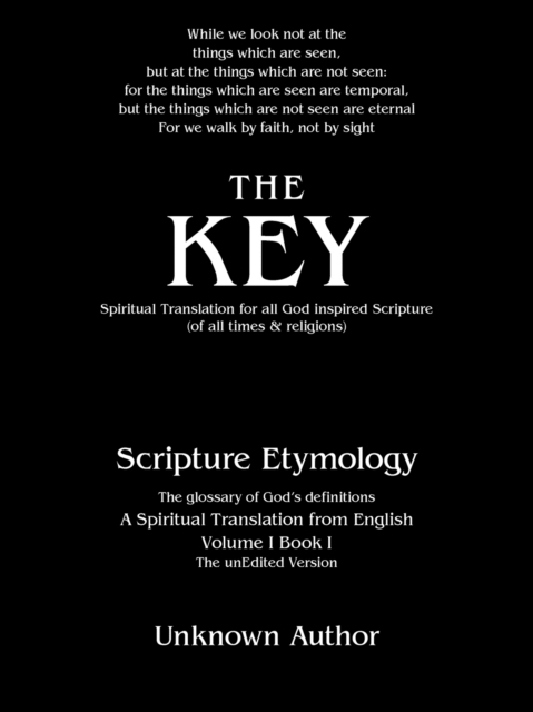 The Key : Spiritual Translation for All God Inspired Scripture (Of All Times & Religions), Paperback / softback Book