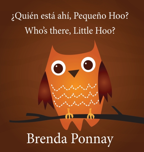 Who's There, Little Hoo? / ?quien Esta Ahi, Pequeno Hoo?, Hardback Book