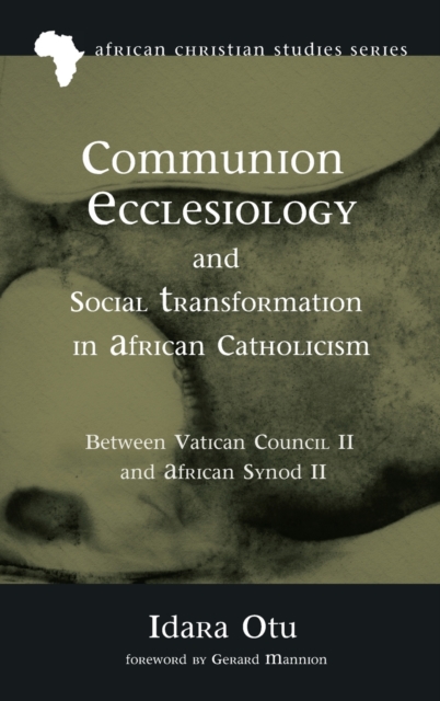 Communion Ecclesiology and Social Transformation in African Catholicism, Hardback Book