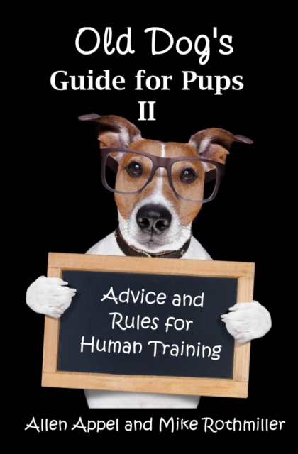 Old Dog's Guide for Pups II : Advice and Rules for Human Training, Paperback / softback Book