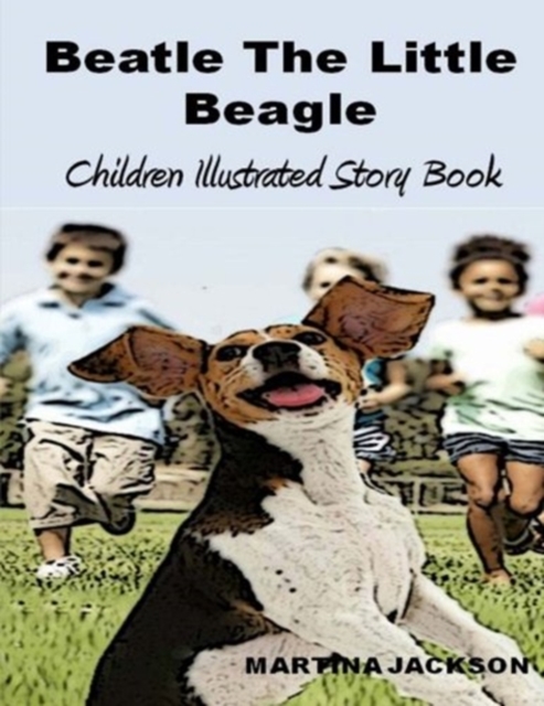 Beatle The Little Beagle : Children's Illustrated Story Book, Paperback / softback Book