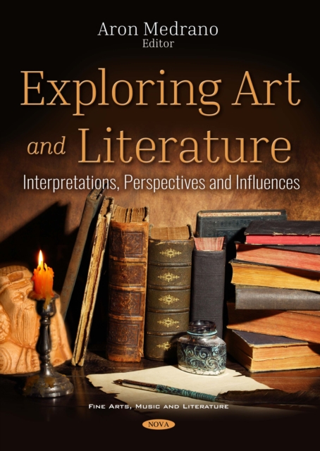 Exploring Art and Literature: Interpretations, Perspectives and Influences, PDF eBook