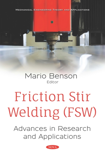 Friction Stir Welding (FSW): Advances in Research and Applications, PDF eBook