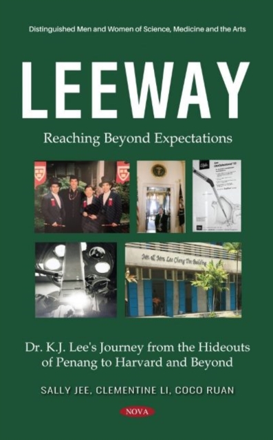 Leeway : Reaching Beyond Expectations. Dr. K.J. Lee's Journey from the Hideouts of Penang to Harvard and Beyond, Hardback Book