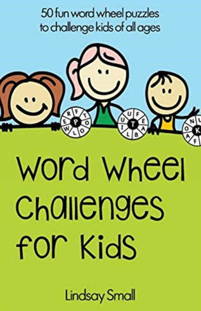 Word Wheel Challenges for Kids : 50 Fun Word Wheel Puzzles to Challenge Kids of All Ages, Paperback / softback Book