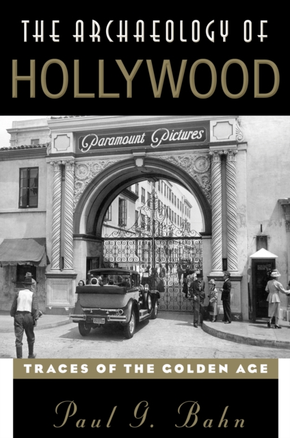 The Archaeology of Hollywood : Traces of the Golden Age, Paperback / softback Book