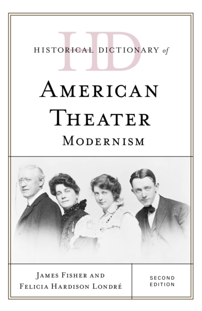 Historical Dictionary of American Theater : Modernism, Hardback Book