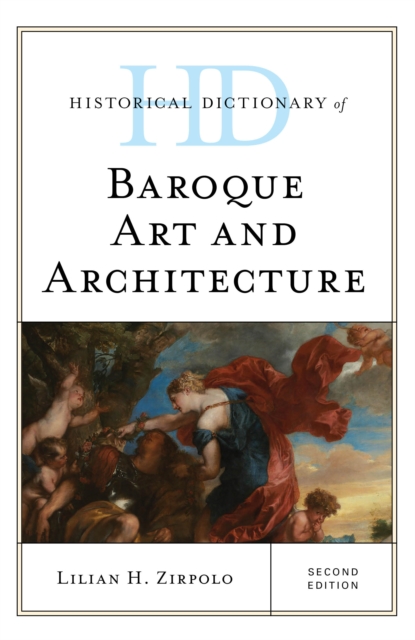 Historical Dictionary of Baroque Art and Architecture, Hardback Book