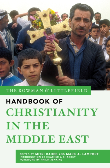 The Rowman & Littlefield Handbook of Christianity in the Middle East, Hardback Book