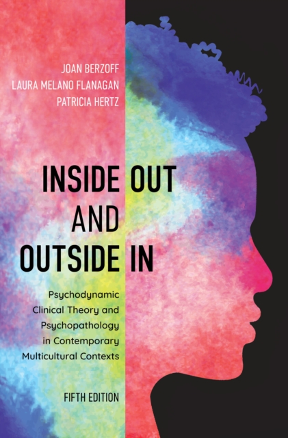 Inside Out and Outside In : Psychodynamic Clinical Theory and Psychopathology in Contemporary Multicultural Contexts, Paperback / softback Book