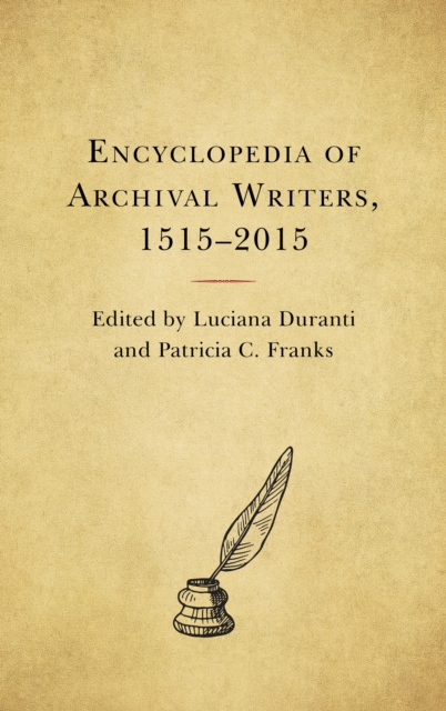 Encyclopedia of Archival Writers, 1515 - 2015, Hardback Book
