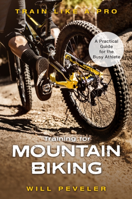 Training for Mountain Biking : A Practical Guide for the Busy Athlete, Hardback Book