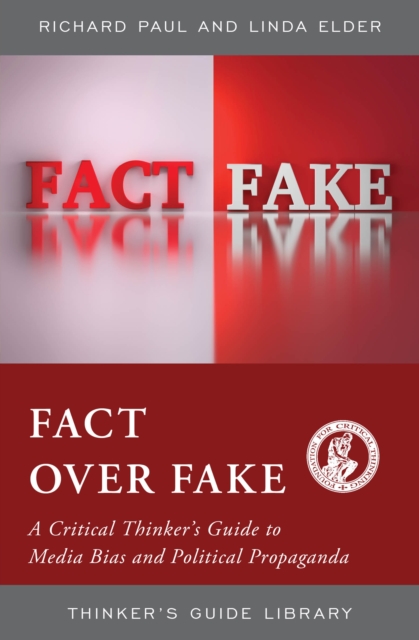 Fact over Fake : A Critical Thinker's Guide to Media Bias and Political Propaganda, Paperback / softback Book