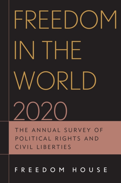 Freedom in the World 2020 : The Annual Survey of Political Rights and Civil Liberties, Paperback / softback Book