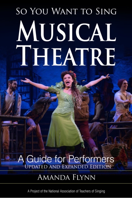 So You Want to Sing Musical Theatre : A Guide for Performers, Paperback / softback Book