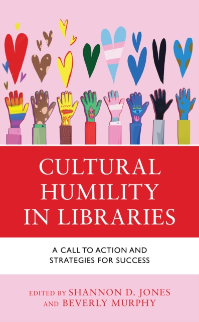 Cultural Humility in Libraries : A Call to Action and Strategies for Success, Paperback / softback Book