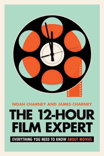 The 12-Hour Film Expert : Everything You Need to Know about Movies, Hardback Book