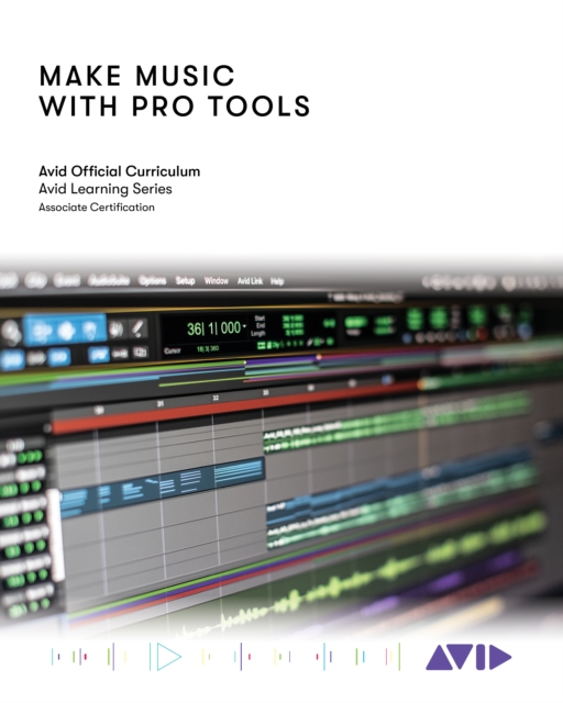 Make Music with Pro Tools : Official Avid Curriculum, Paperback / softback Book