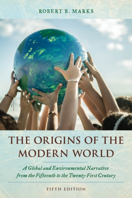 The Origins of the Modern World : A Global and Environmental Narrative from the Fifteenth to the Twenty-First Century, Paperback / softback Book