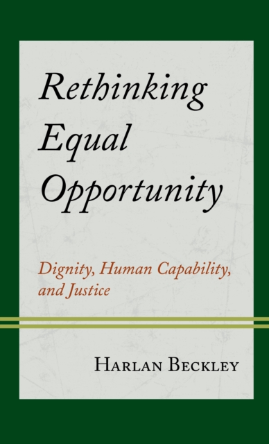 Rethinking Equal Opportunity : Dignity, Human Capability, and Justice, Hardback Book