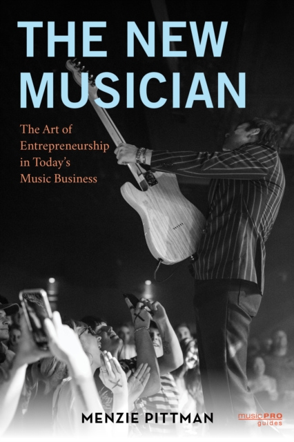 The New Musician : The Art of Entrepreneurship in Today's Music Business, Paperback / softback Book
